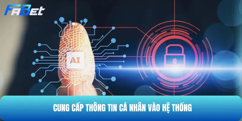 Cần đồng ý cung cấp các thông tin cần thiết vào hệ thống