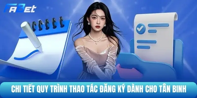 Chi tiết quy trình thao tác đăng ký dành cho tân binh 