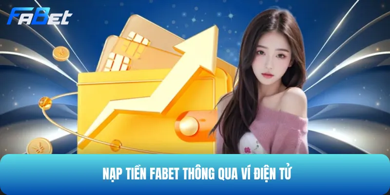Dễ dàng nạp số dư vào ví game thông qua các loại ví điện tử
