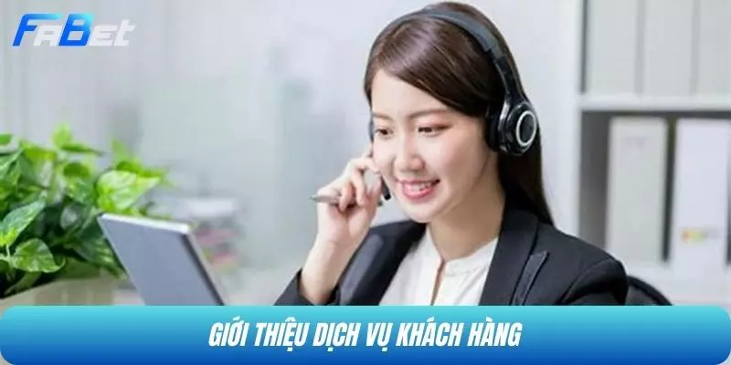 Giới thiệu dịch vụ khách hàng