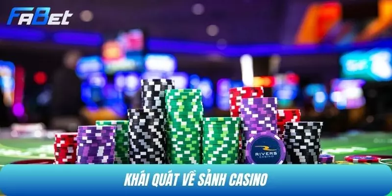 Khái quát về sảnh casino