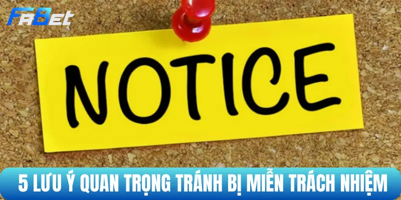 5 lưu ý quan trọng tránh bị miễn trách nhiệm
