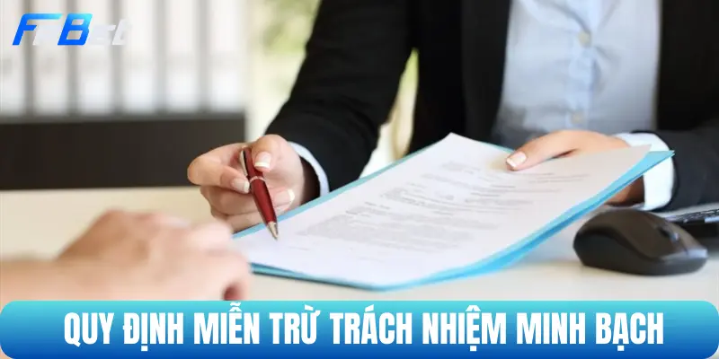 Quy định miễn trừ trách nhiệm rõ ràng, minh bạch