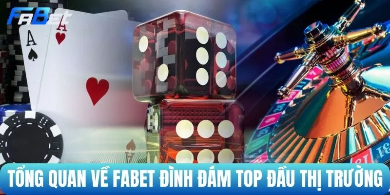 Tổng quan về FABET đình đám top đầu thị trường 